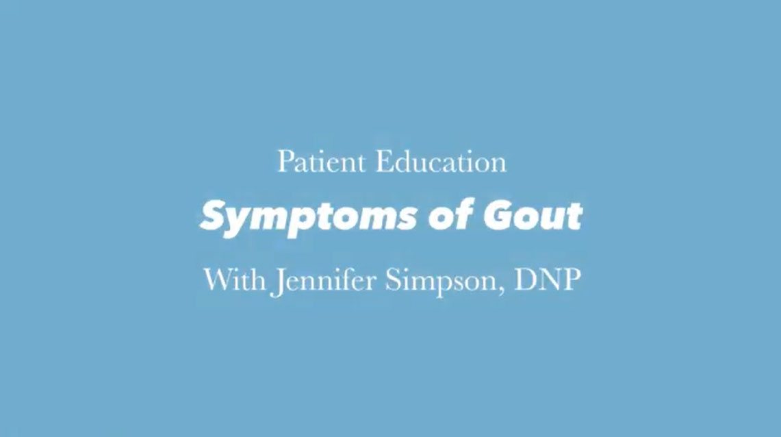 Patient Education, Symptoms of Gout, with Jennifer Simpson, DNP