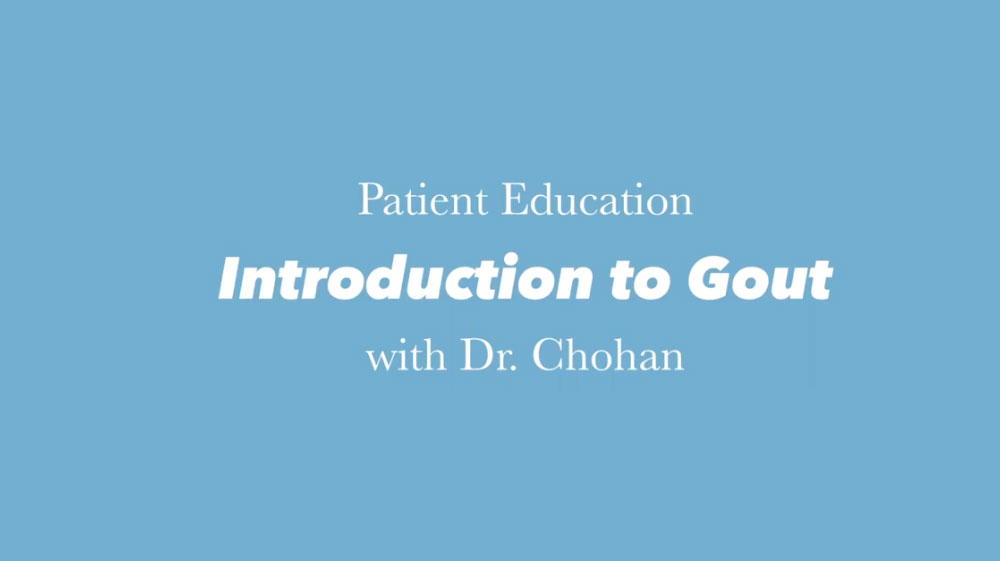 Patient Education: Introduction to Gout with Dr. Chohan